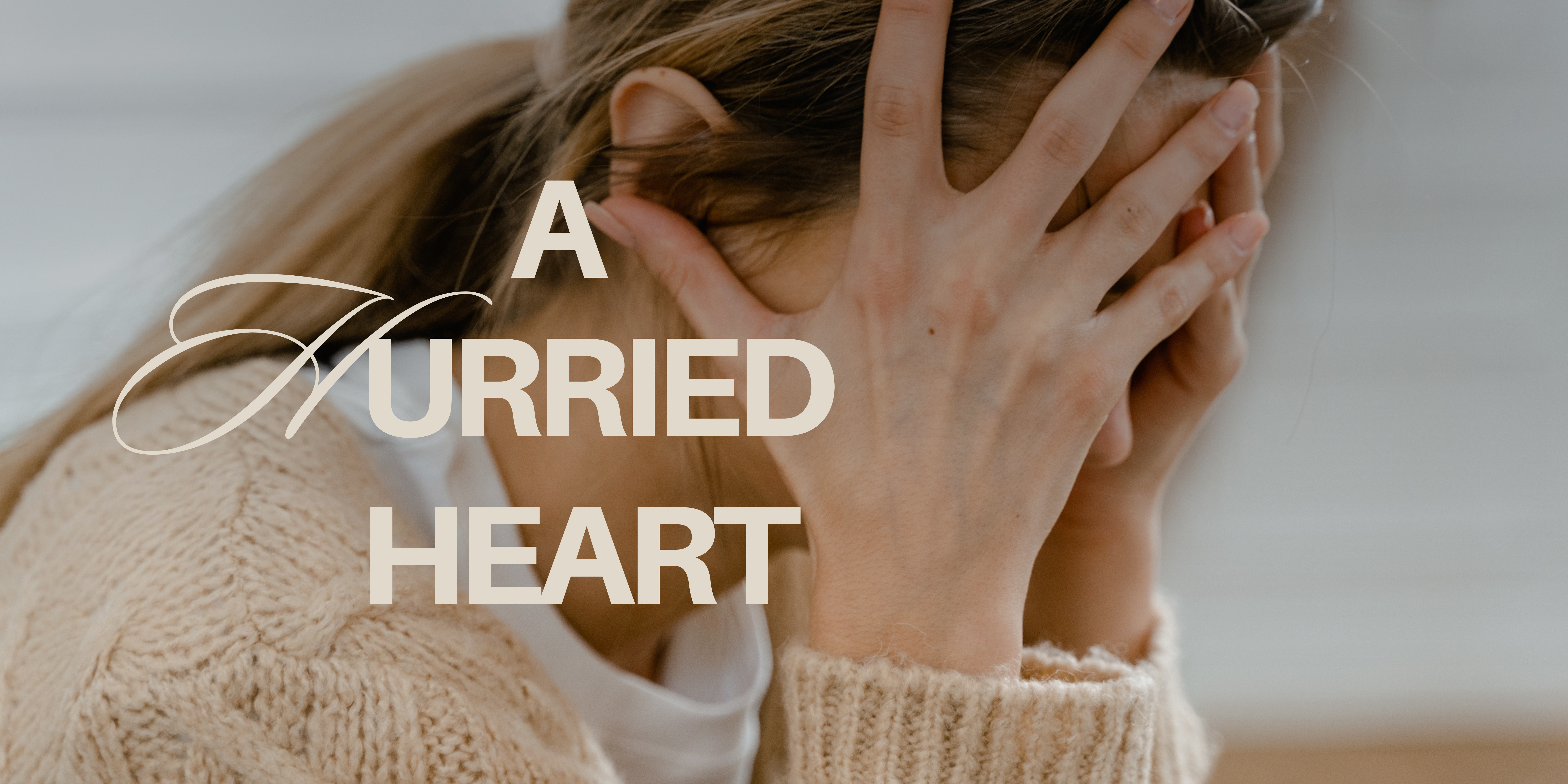 A Hurried heart, image of a discouraged woman with her hands in her head